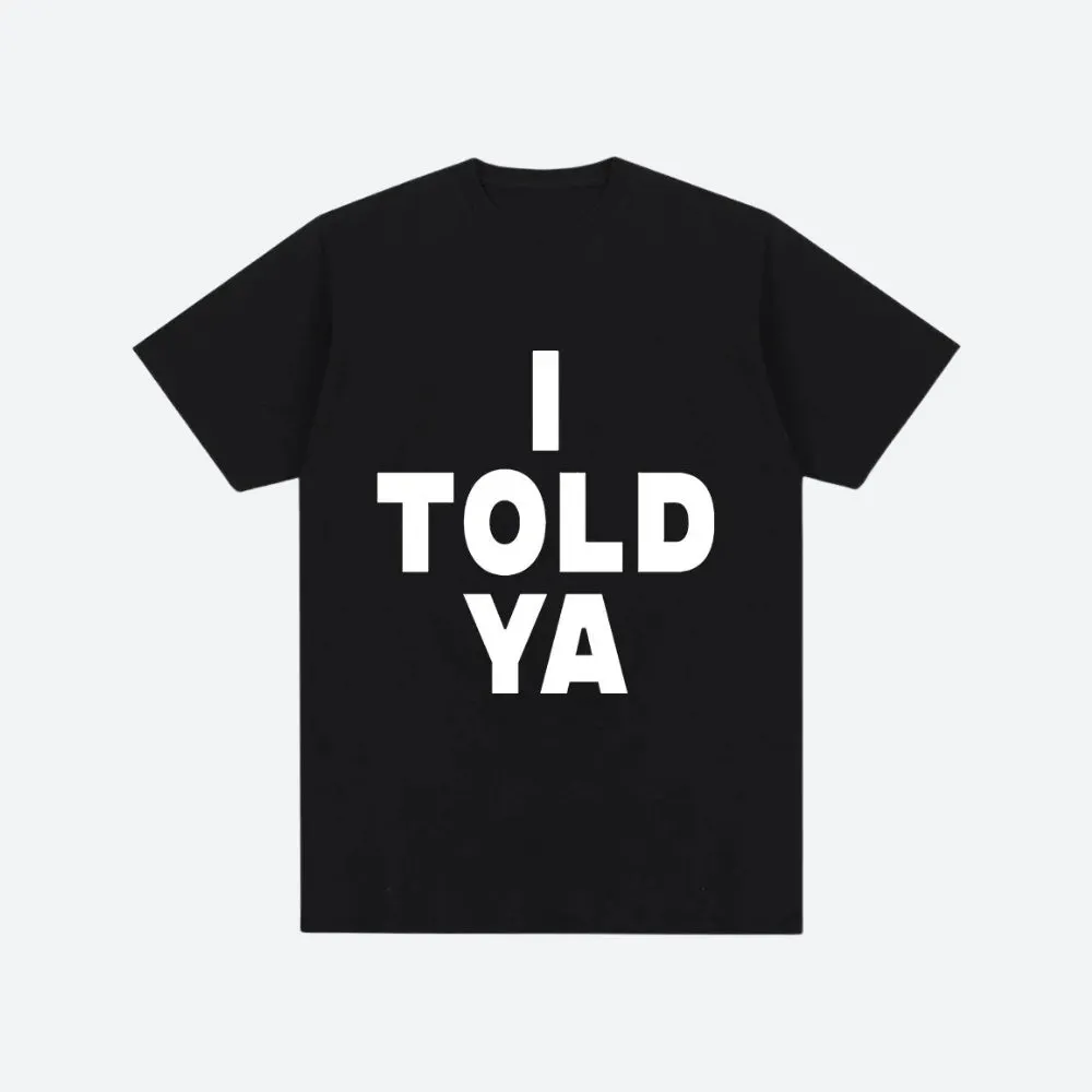 Maxct &I Told Ya Tee