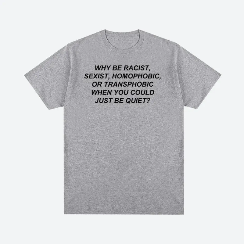 Maxct &Why Be Racist Tee