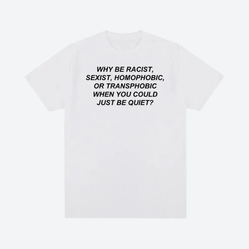 Maxct &Why Be Racist Tee