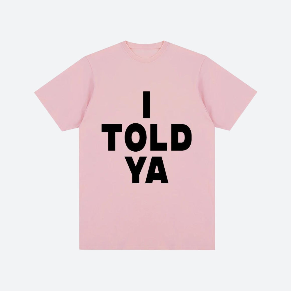 Maxct &I Told Ya Tee