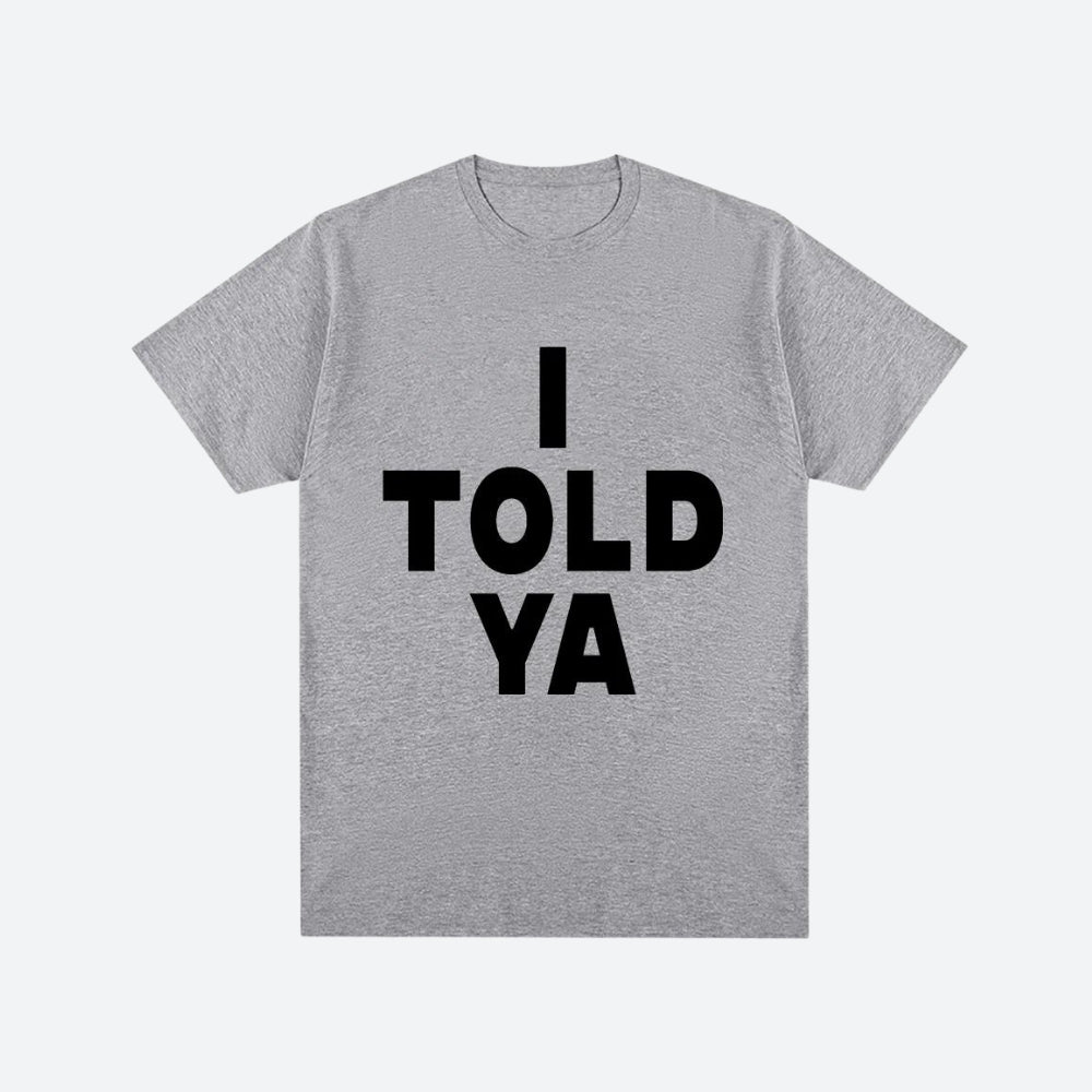 Maxct &I Told Ya Tee