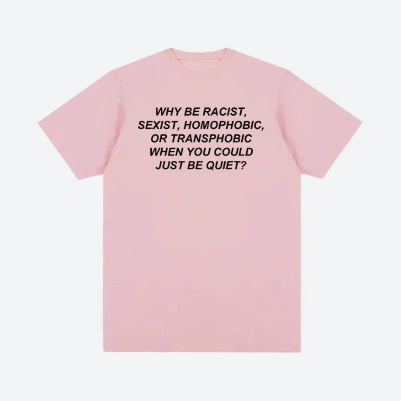 Maxct &Why Be Racist Tee